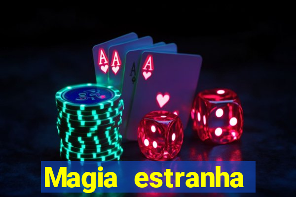 Magia estranha filme completo dublado